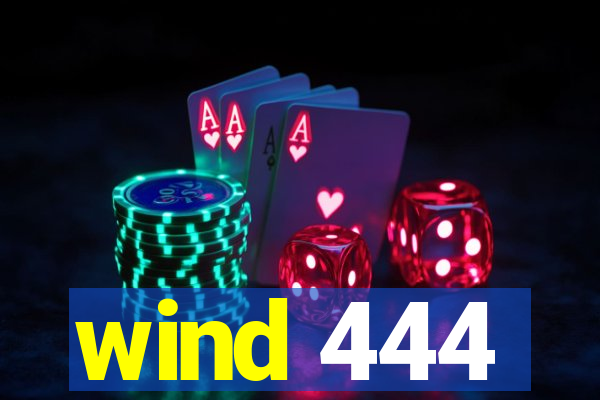 wind 444